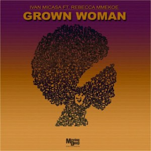 Ivan Micasa – Grown Woman Ft. Rebecca Mmekoe (Vocal Mix)